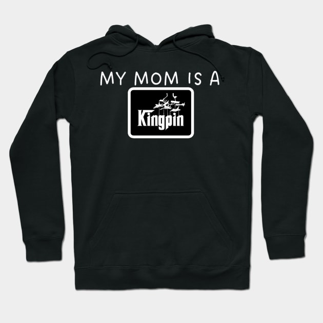 MY MOM IS A KINGPIN Hoodie by Aces & Eights 